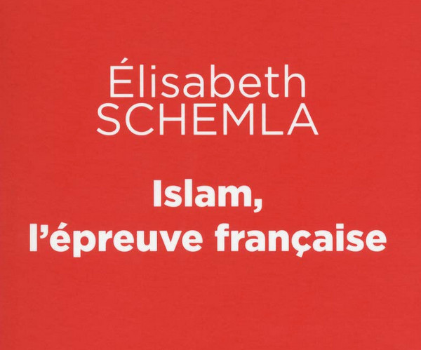 Couverture du livre “Islam, l'épreuve française“ d'Elisabeth Schemla Jewpop
